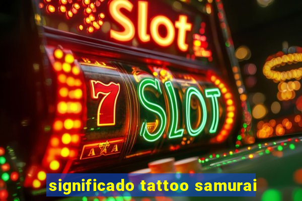 significado tattoo samurai